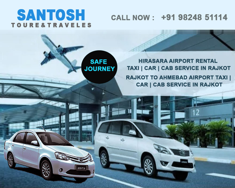 Airport Car | Cab | Taxi Hire Services In Rajkot Santosh Travels Rental Taxi Cab Services pickup and drop Rajkot to Ahmedabad - Safe Drive Ride